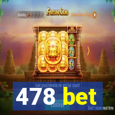 478 bet